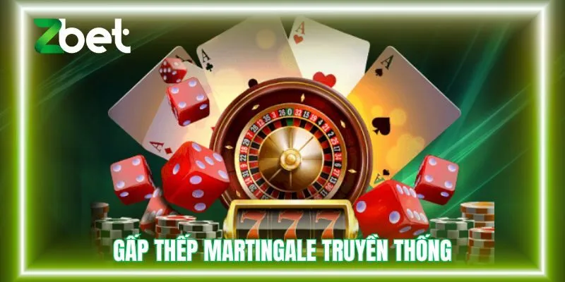 Cách đánh gấp thếp tài xỉu Martingale truyền thống