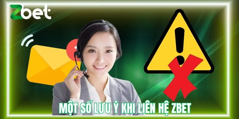 Một số lưu ý khi liên hệ Zbet