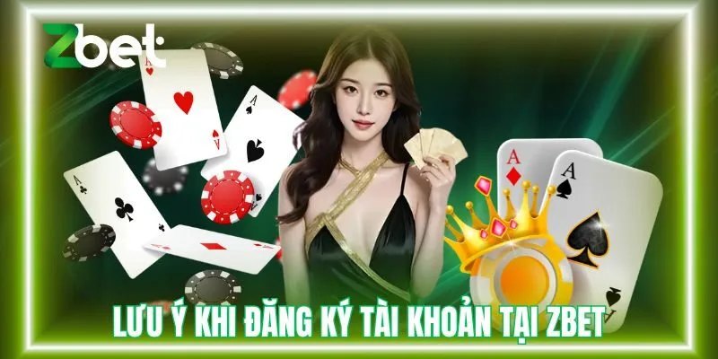 Lưu ý quan trọng khi đăng ký tài khoản tại Zbet 