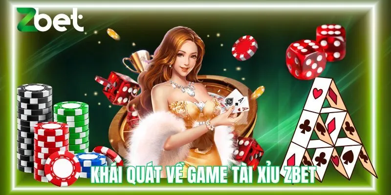 Khái quát về game tài xỉu Zbet