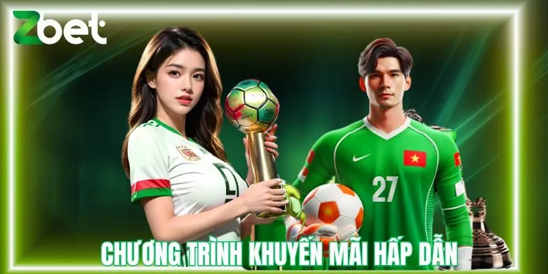 Chương trình khuyến mãi Zbet hấp dẫn 